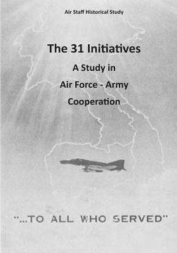 portada The 31 Initiatives: A Study in Air Force - Army Cooperation (en Inglés)