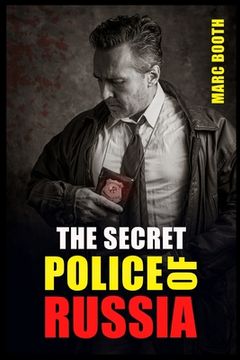 portada The Secret Police of Russia: Neglectful Treatment, Cooperation, and Giving in (2022 Guide for Beginners) (in English)