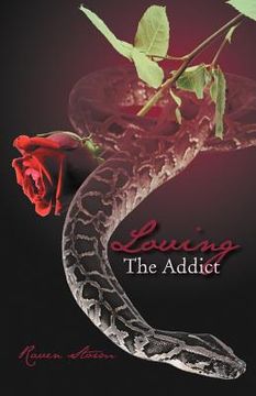 portada loving the addict: a cathartic saga of love, lust, obsession and dominance (en Inglés)