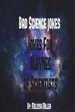 portada BadScienceJokes Jokes For ALKYNES Of Scientists (en Inglés)