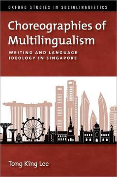 portada Choreographies of Multilingualism: Writing and Language Ideology in Singapore (Oxford Studies Sociolinguistics Series) 