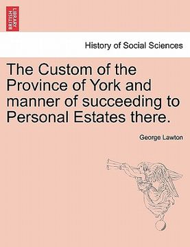portada the custom of the province of york and manner of succeeding to personal estates there. (en Inglés)