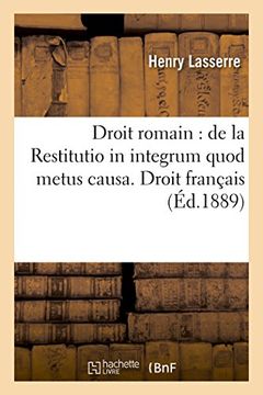 portada Droit Romain: de La Restitutio in Integrum Quod Metus Causa. Droit Francais:: de La Rehabilitation Des Condamnes (Sciences Sociales) (French Edition)