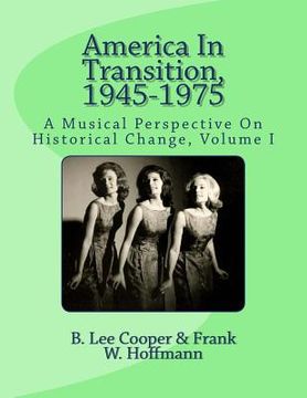 portada America In Transition, 1945-1975: A Musical Perspective On Historical Change, Volume I (en Inglés)