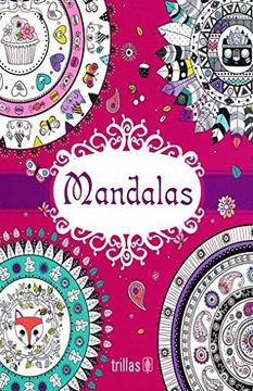 Libro MANDALAS (RUEDAS O CIRCULOS BUDISTAS): PARA COLOREAR, TRILLAS, ISBN  9786071727411. Comprar en Buscalibre
