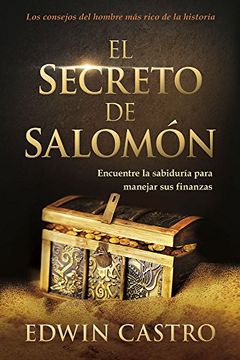 El Secreto de Salomón: Encuentre la Sabiduría Para Manejar sus Finanzas (in Spanish)