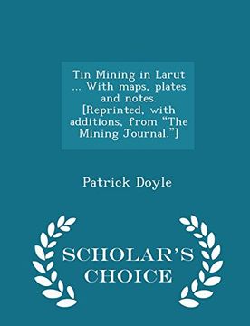 portada Tin Mining in Larut ... With maps, plates and notes. [Reprinted, with additions, from "The Mining Journal."] - Scholar's Choice Edition