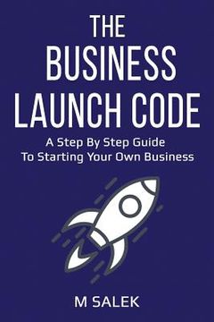 portada The Business Launch Code: A Step by Step Guide To Starting Your Own Business (en Inglés)