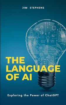 The Language of AI: Exploring the Power of ChatGPT (en Inglés)