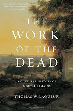 portada The Work Of The Dead: A Cultural History Of Mortal Remains