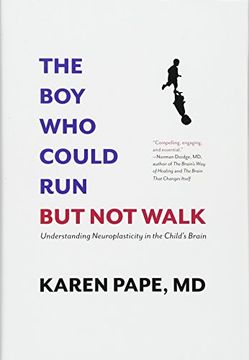 The Boy Who Could Run But Not Walk: Understanding Neuroplasticity in the Child’s Brain (en Inglés)