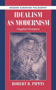 portada Idealism as Modernism Hardback: Hegelian Variations (Modern European Philosophy) (en Inglés)