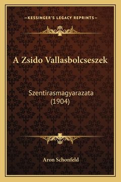portada A Zsido Vallasbolcseszek: Szentirasmagyarazata (1904) (in Húngaro)