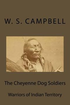 portada The Cheyenne Dog Soldiers: Warriors of Indian Territory (en Inglés)