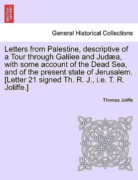 portada letters from palestine, descriptive of a tour through galilee and jud a, with some account of the dead sea, and of the present state of jerusalem. [le