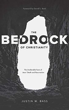 portada The Bedrock of Christianity: The Unalterable Facts of Jesus' Death and Resurrection 
