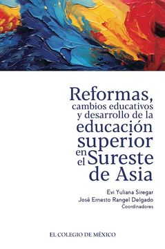 portada Reformas, cambios educativos y desarrollo de la educación superior en el Sureste de Asia