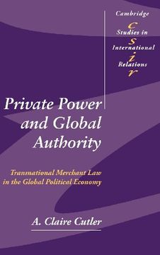 portada Private Power and Global Authority Hardback: Transnational Merchant law in the Global Political Economy (Cambridge Studies in International Relations) (en Inglés)