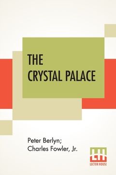 portada The Crystal Palace: Its Architectural History And Constructive Marvels.