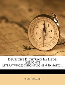 portada Deutsche Dichtung Im Liede: Gedichte Literaturgeschichtlichen Inhalts... (en Alemán)