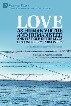 portada Love as human virtue and human need and its role in the lives of long-term prisoners: A multidisciplinary exploration (en Inglés)