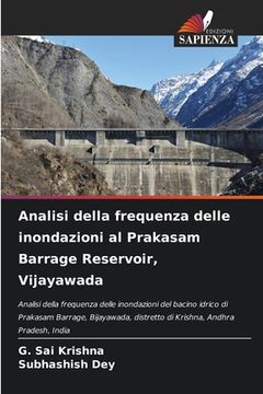 portada Analisi della frequenza delle inondazioni al Prakasam Barrage Reservoir, Vijayawada (in Italian)