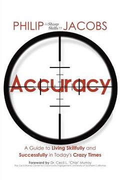 portada Accuracy: A Guide to Living Skillfully and Successfully in Today's Crazy Times (en Inglés)