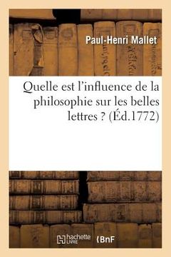 portada Quelle Est l'Influence de la Philosophie Sur Les Belles Lettres ? Discours Inaugural Prononcé: À Cassel, Le 8 Avril 1772 (en Francés)
