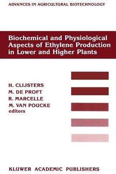 portada Biochemical and Physiological Aspects of Ethylene Production in Lower and Higher Plants: Proceedings of a Conference Held at the Limburgs Universitair (in English)