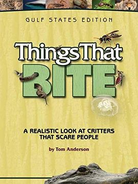 portada Things That Bite: Gulf States Edition: A Realistic Look at Critters That Scare People (en Inglés)