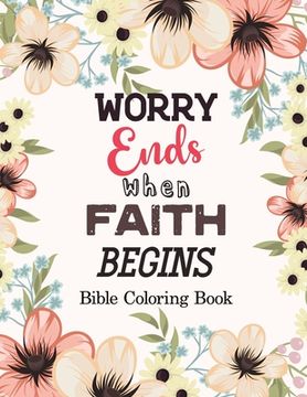 portada Worry Ends when Faith Begins: Bible Coloring Book, Color by Number Books, A Christian Coloring Book gift card alternative, Book with Bible Prompts (en Inglés)