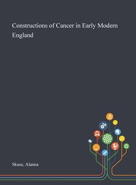portada Constructions of Cancer in Early Modern England (in English)