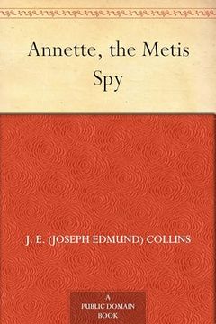 Annette, the Metis spy (en Inglés)