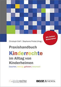 portada Praxishandbuch Kinderrechte im Alltag von Kinderheimen: Geachtet, Beteiligt, Gefördert, Beschützt! (en Alemán)