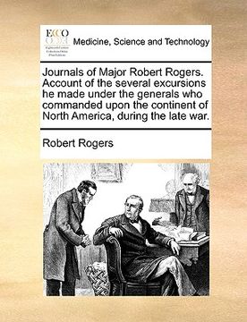 portada journals of major robert rogers. account of the several excursions he made under the generals who commanded upon the continent of north america, durin (in English)