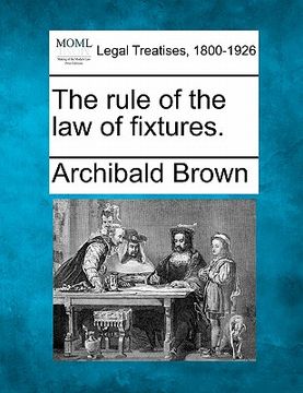 portada the rule of the law of fixtures. (en Inglés)