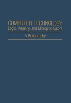 portada Computer Technology: Logic, Memory, and Microprocessors: A Bibliography