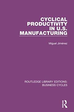 portada Cyclical Productivity in Us Manufacturing (Rle: Business Cycles) (en Inglés)