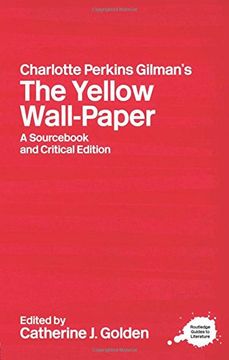 portada Charlotte Perkins Gilman's the Yellow Wall-Paper: A Sourc and Critical Edition (Routledge Guides to Literature) (in English)