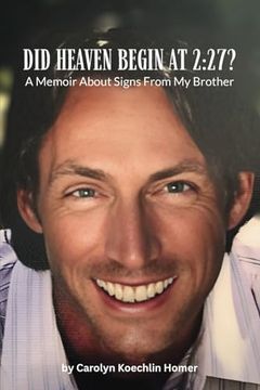 portada Did Heaven Begin at 2: 27? A Memoir About Signs From my Brother (en Inglés)