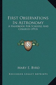 portada first observations in astronomy: a handbook for schools and colleges (1913) a handbook for schools and colleges (1913) (en Inglés)