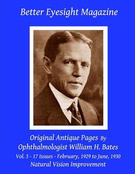 portada Better Eyesight Magazine - Original Antique Pages By Ophthalmologist William H. Bates - Vol. 3 - 17 Issues - February, 1929 to June, 1930: with; The C (en Inglés)