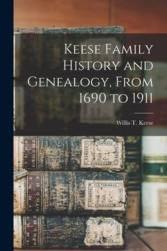 portada Keese Family History and Genealogy, From 1690 to 1911 (in English)