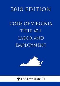 portada Code of Virginia - Title 40.1 - Labor and Employment (2018 Edition) (en Inglés)