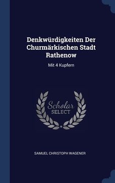 portada Denkwürdigkeiten Der Churmärkischen Stadt Rathenow: Mit 4 Kupfern