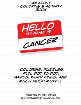 portada Hello My Name Is Cancer: An Adult Coloring & Activity Book (en Inglés)