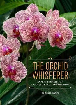 portada the orchid whisperer: expert secrets for growing beautiful orchids (in English)