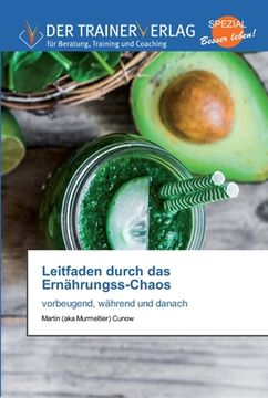portada Leitfaden durch das Ernährungss-Chaos: vorbeugend, während und danach (in German)