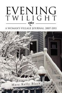 portada evening twilight: a woman's village journal, 2007-2011: a woman's village journal, 2007-2011 (en Inglés)