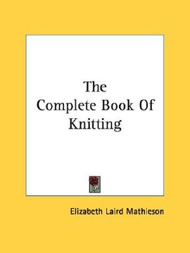 portada the complete book of knitting (en Inglés)